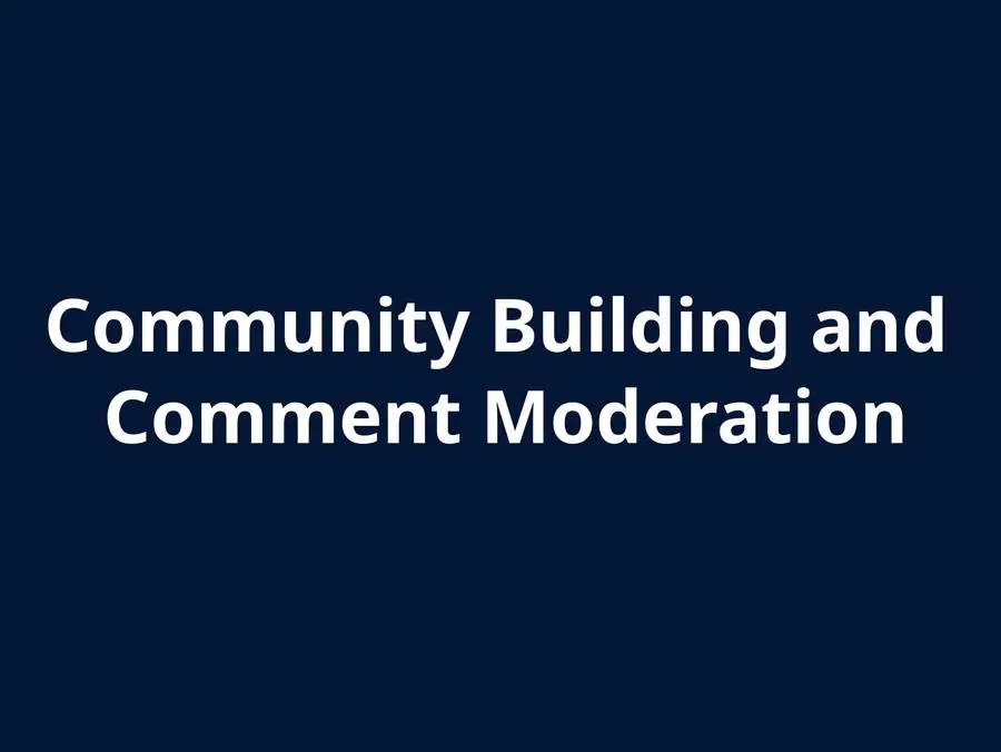 Community Moderation and Building